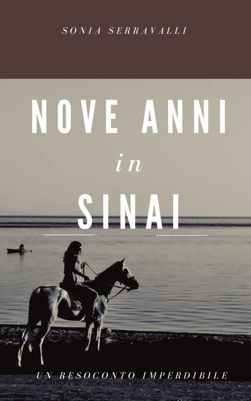 Cover of the book NOVE ANNI IN SINAI by SONIA SERRAVALLI, SONIA SERRAVALLI