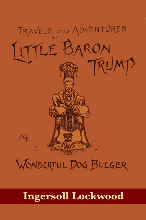 Cover of the book Travels and Adventures of Little Baron Trump and His Wonderful Dog Bulger by Ingersoll Lockwood, SRP Publishing