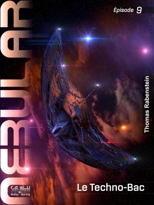 Cover of the book NEBULAR 9 - Le Techno-Bac by Thomas Rabenstein, SciFi-World Medien eBook Verlag