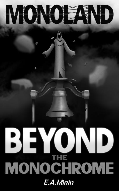 Cover of the book MONOLAND: Beyond the Monochrome by Eugene Minin, E.A. Minin