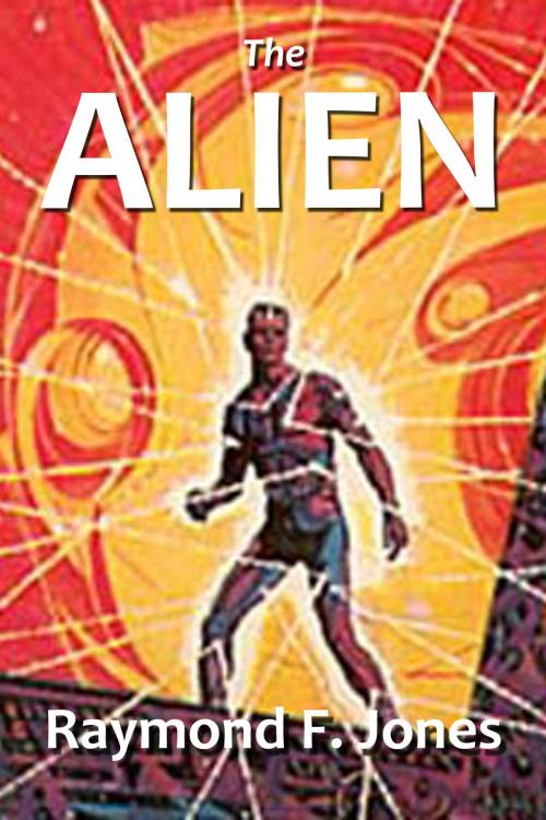 Cover of the book The Alien by Raymond F. Jones, Halcyon Press Ltd.