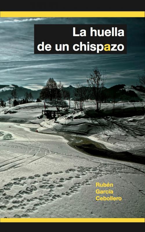Cover of the book La huella de un chispazo by Ruben Garcia Cebollero, rugaceb