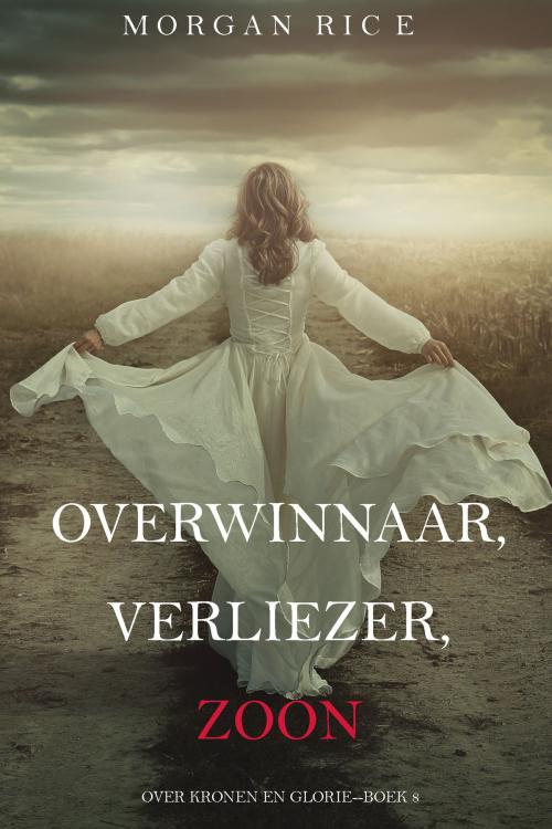 Cover of the book Overwinnaar, Verliezer, Zoon (Over Kronen en Glorie—Boek 8) by Morgan Rice, Morgan Rice