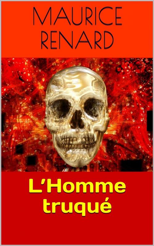 Cover of the book L’Homme truqué by Maurice Renard, PRB