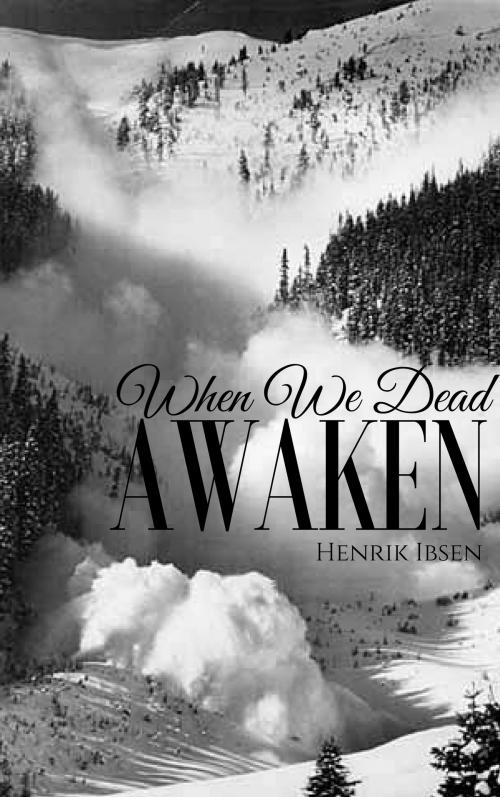 Cover of the book When We Dead Awaken by Henrik Ibsen, EnvikaBook