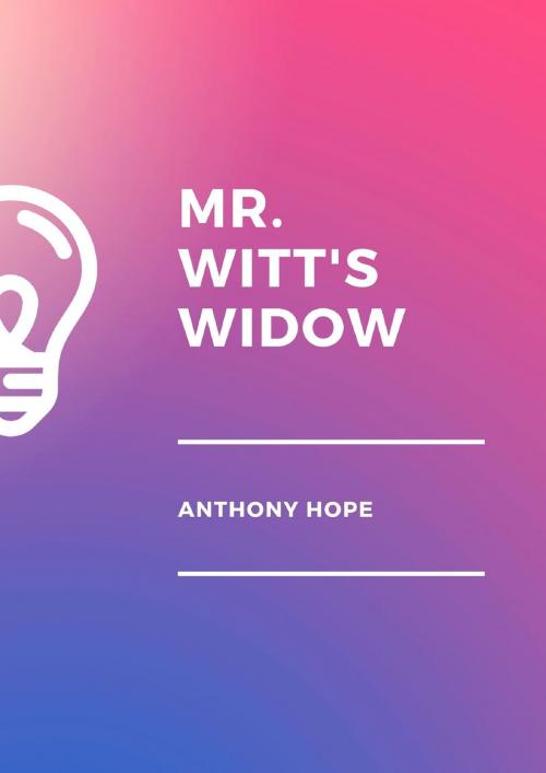 Cover of the book Mr. Witt's Widow by Anthony Hope, anamsaleem