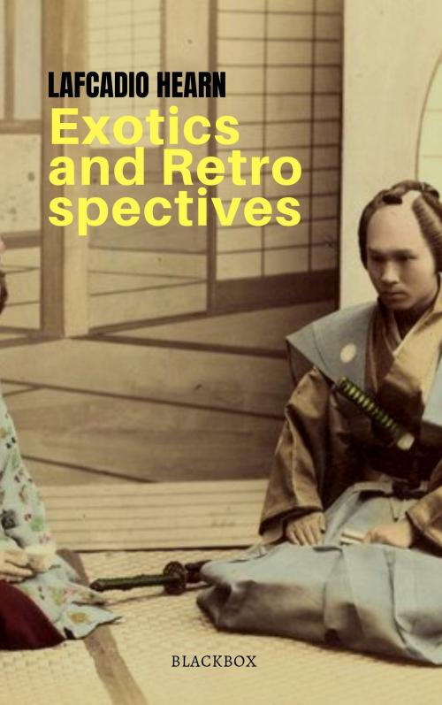 Cover of the book Exotics and Retrospectives by Lafcadio Hearn, BlackBox