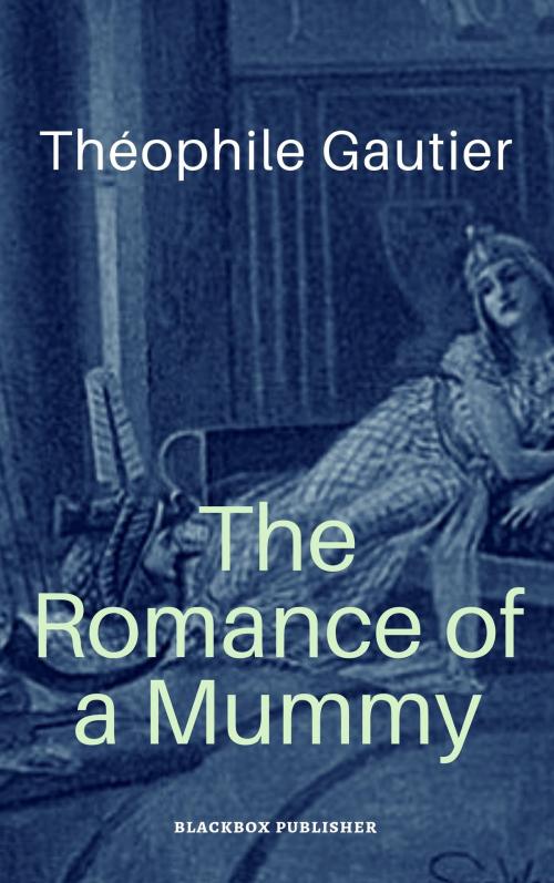 Cover of the book The Romance of a Mummy by Theophile Gautier, UnderPress Books