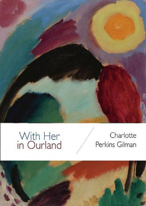 Cover of the book With Her in Ourland by Charlotte Perkins Gilman, UnderPress Books