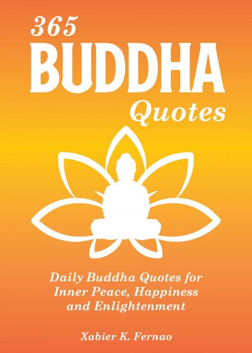 Cover of the book 365 Buddha Quotes by Xabier K. Fernao, The One Drive Publishing