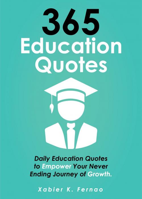 Cover of the book 365 Education Quotes by Xabier K. Fernao, The One Drive Publishing
