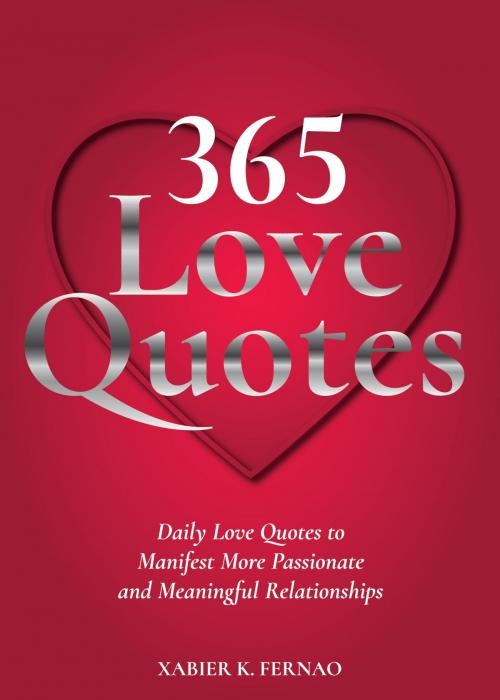 Cover of the book 365 Love Quotes by Xabier K. Fernao, The One Drive Publishing