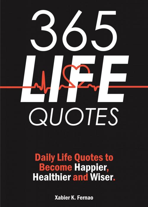 Cover of the book 365 Life Quotes by Xabier K. Fernao, The One Drive Publishing