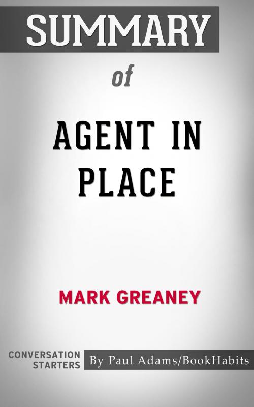 Cover of the book Summary of Agent in Place by Paul Adams, BH
