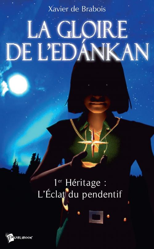 Cover of the book La Gloire de l'Edankan - Tome 1 by Xavier de Brabois, Publibook
