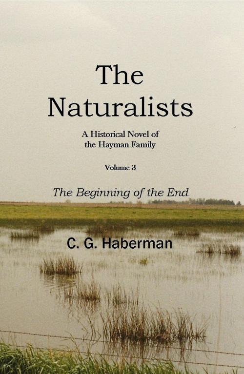 Cover of the book The Naturalists A Historical Novel of the Hayman Family by C. G. Haberman, PublishDrive