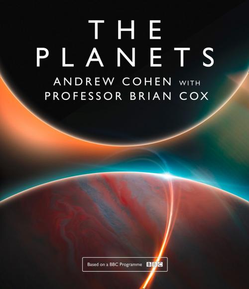 Cover of the book The Planets by Professor Brian Cox, Cohen, HarperCollins Publishers