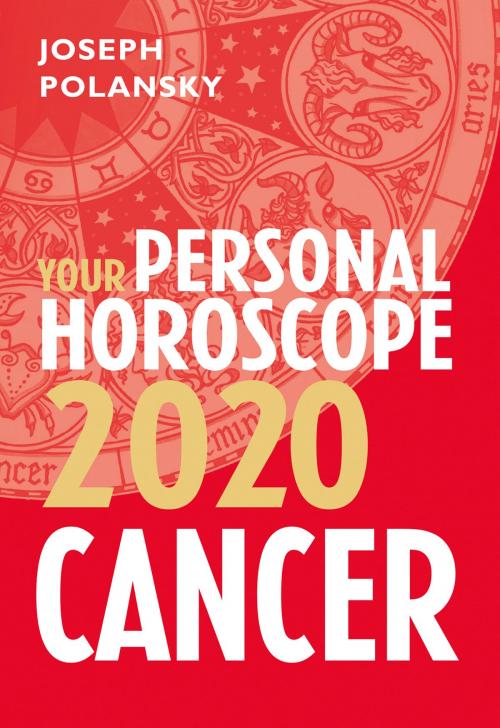 Cover of the book Cancer 2020: Your Personal Horoscope by Joseph Polansky, HarperCollins Publishers