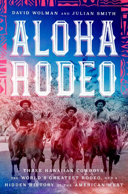 Cover of the book Aloha Rodeo by David Wolman, Julian Smith, William Morrow