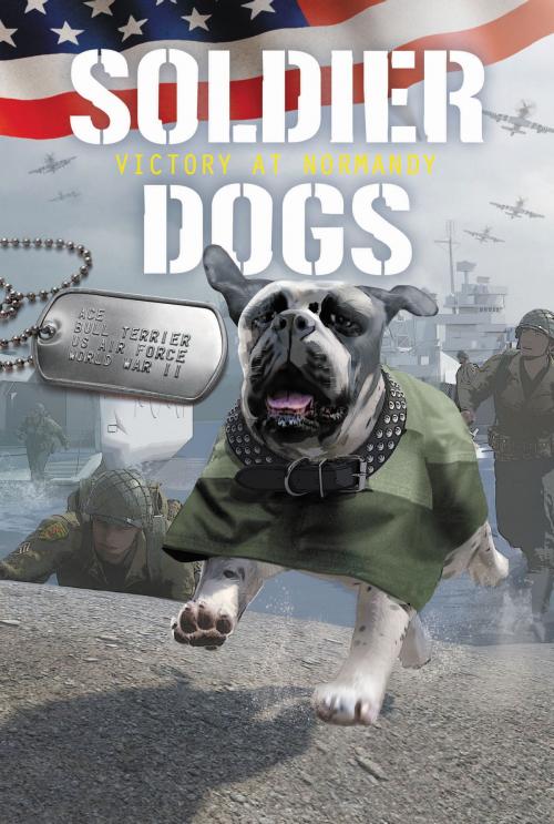 Cover of the book Soldier Dogs #4: Victory at Normandy by Marcus Sutter, HarperFestival
