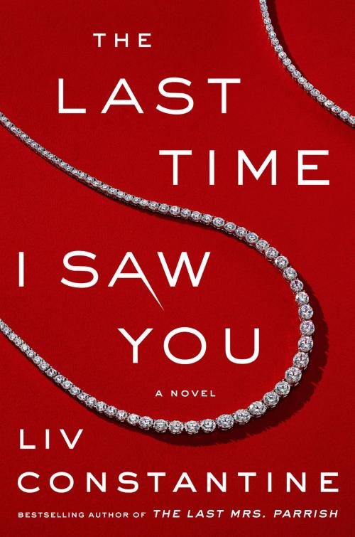 Cover of the book The Last Time I Saw You by Liv Constantine, Harper