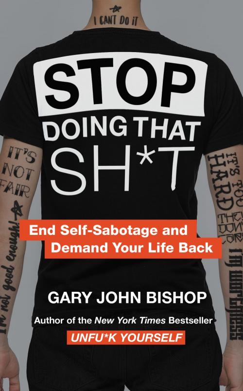 Cover of the book Stop Doing That Sh*t by Gary John Bishop, HarperOne