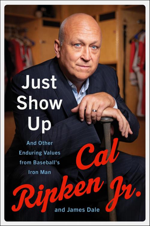Cover of the book Just Show Up by Cal Ripken Jr., James Dale, Harper