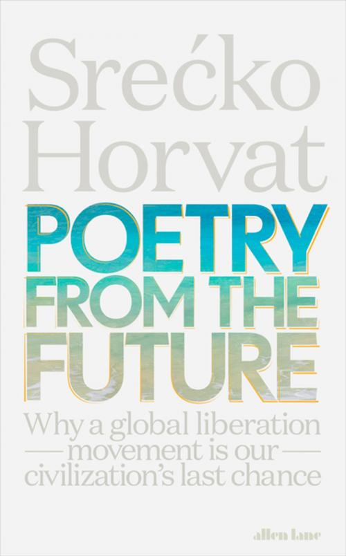 Cover of the book Poetry from the Future by Srecko Horvat, Penguin Books Ltd
