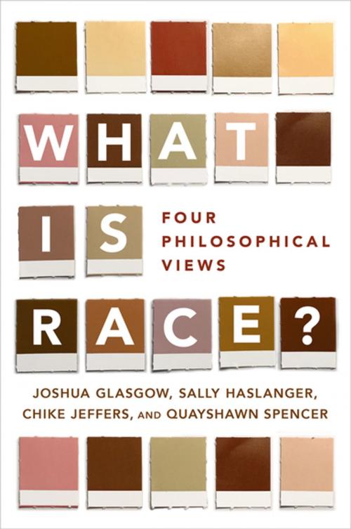Cover of the book What Is Race? by Joshua Glasgow, Sally Haslanger, Chike Jeffers, Quayshawn Spencer, Oxford University Press
