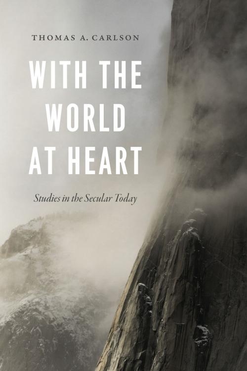 Cover of the book With the World at Heart by Thomas A. Carlson, University of Chicago Press