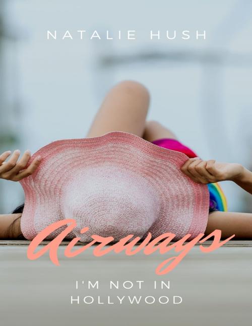 Cover of the book Airways - I'm Not In Hollywood by Natalie Hush, Lulu.com