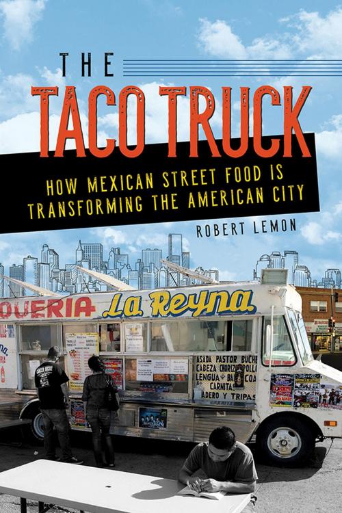 Cover of the book The Taco Truck by Robert Lemon, University of Illinois Press