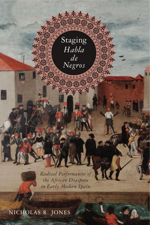 Cover of the book Staging Habla de Negros by Nicholas R. Jones, Penn State University Press
