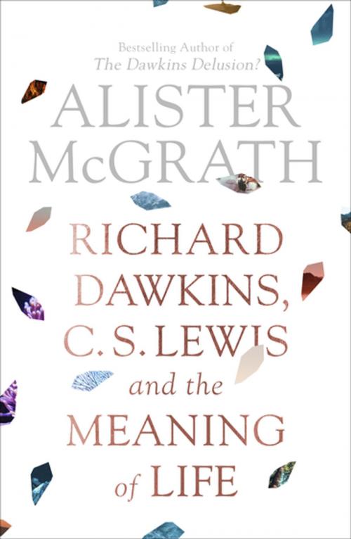 Cover of the book Richard Dawkins, C.S. Lewis and the Meaning of Life by Alister McGrath, SPCK