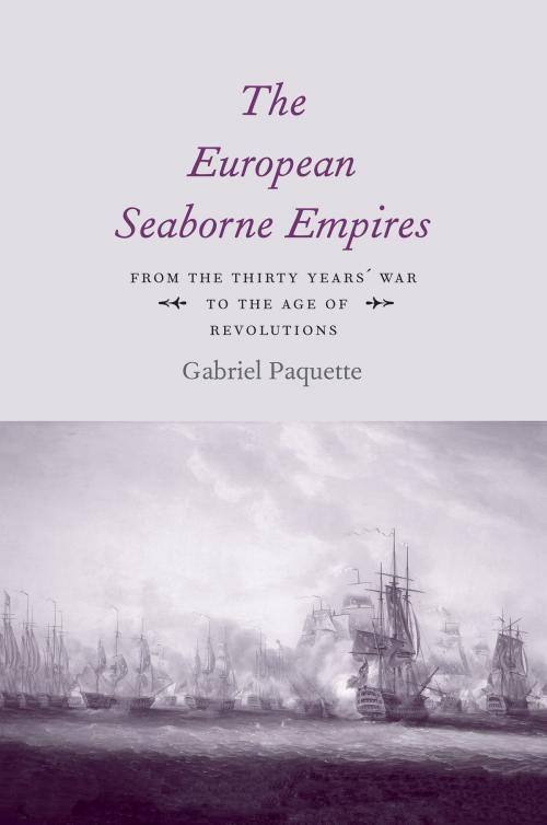 Cover of the book The European Seaborne Empires by Gabriel Paquette, Yale University Press
