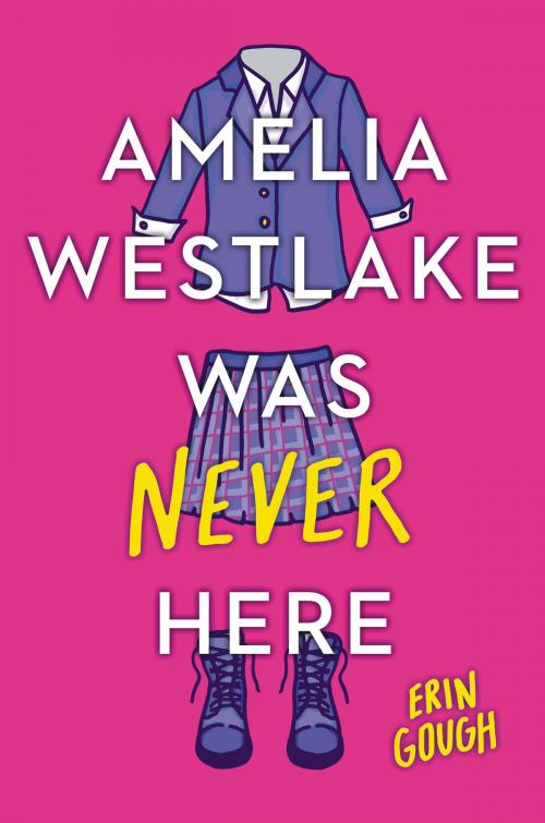 Cover of the book Amelia Westlake Was Never Here by Erin Gough, Little, Brown Books for Young Readers