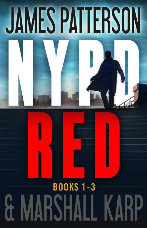 Cover of the book The NYPD Red Novels, Volumes 1-3 by James Patterson, Marshall Karp, Little, Brown and Company