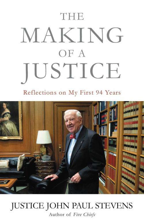 Cover of the book The Making of a Justice by John Paul Stevens, Little, Brown and Company