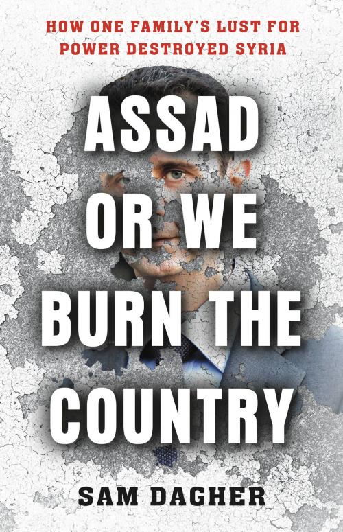 Cover of the book Assad or We Burn the Country by Sam Dagher, Little, Brown and Company