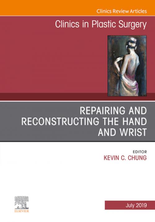 Cover of the book Repairing and Reconstructing the Hand and Wrist, An Issue of Clinics in Podiatric Medicine and Surgery, Ebook by Kevin C. Chung, MD, MS, Elsevier Health Sciences