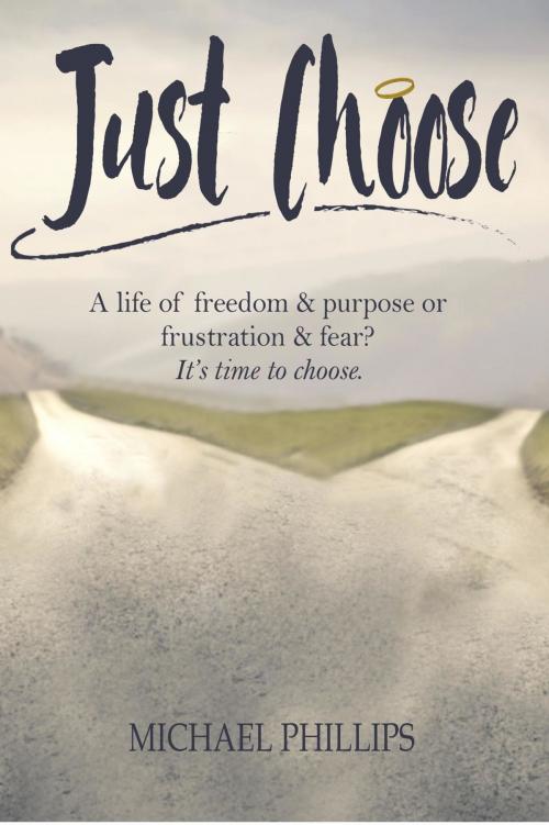 Cover of the book Just Choose by Michael Phillips, Worldwide Publishing Group