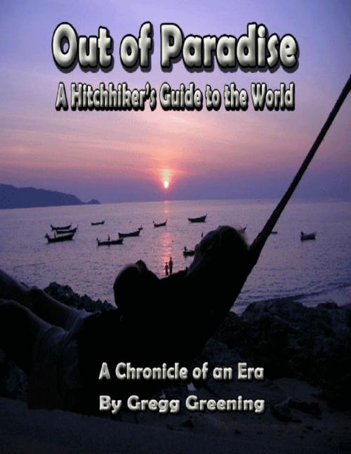 Cover of the book Out of Paradise - A Hitchhiker's Guide to the World by Gregg Greening, Lulu.com