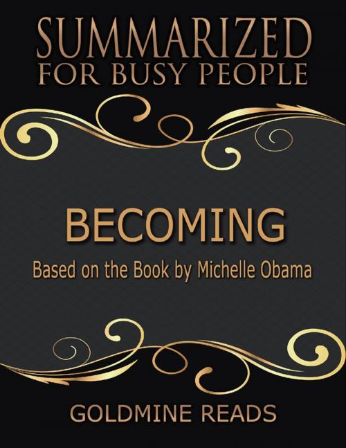 Cover of the book Becoming - Summarized for Busy People: Based On the Book By Michelle Obama by Goldmine Reads, Lulu.com