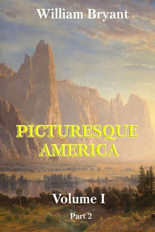 Cover of the book Picturesque America. Volume 1. Part 2 by William Bryant, Aegitas