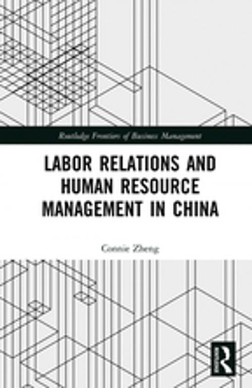 Cover of the book Labor Relations and Human Resource Management in China by Connie Zheng, Taylor and Francis