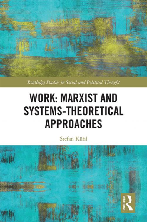Cover of the book Work: Marxist and Systems-Theoretical Approaches by Stefan Kühl, Taylor and Francis