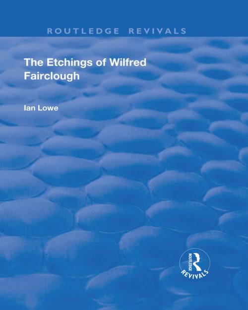 Cover of the book The Etchings of Wilfred Fairclough by Ian Lowe, Taylor and Francis