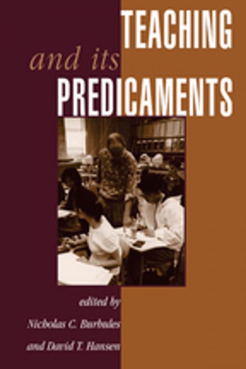 Cover of the book Teaching And Its Predicaments by Nicholas Burbules, Taylor and Francis