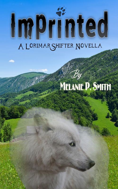 Cover of the book Imprinted: A Lorimar Shifter Novella by Melanie P. Smith, MPSmith Publishing