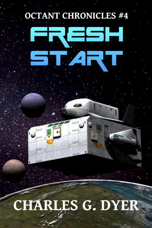 Cover of the book Fresh Start: Octant Chronicles #4 by Charles G. Dyer, Charles G. Dyer